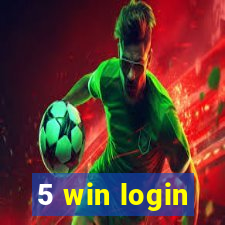 5 win login